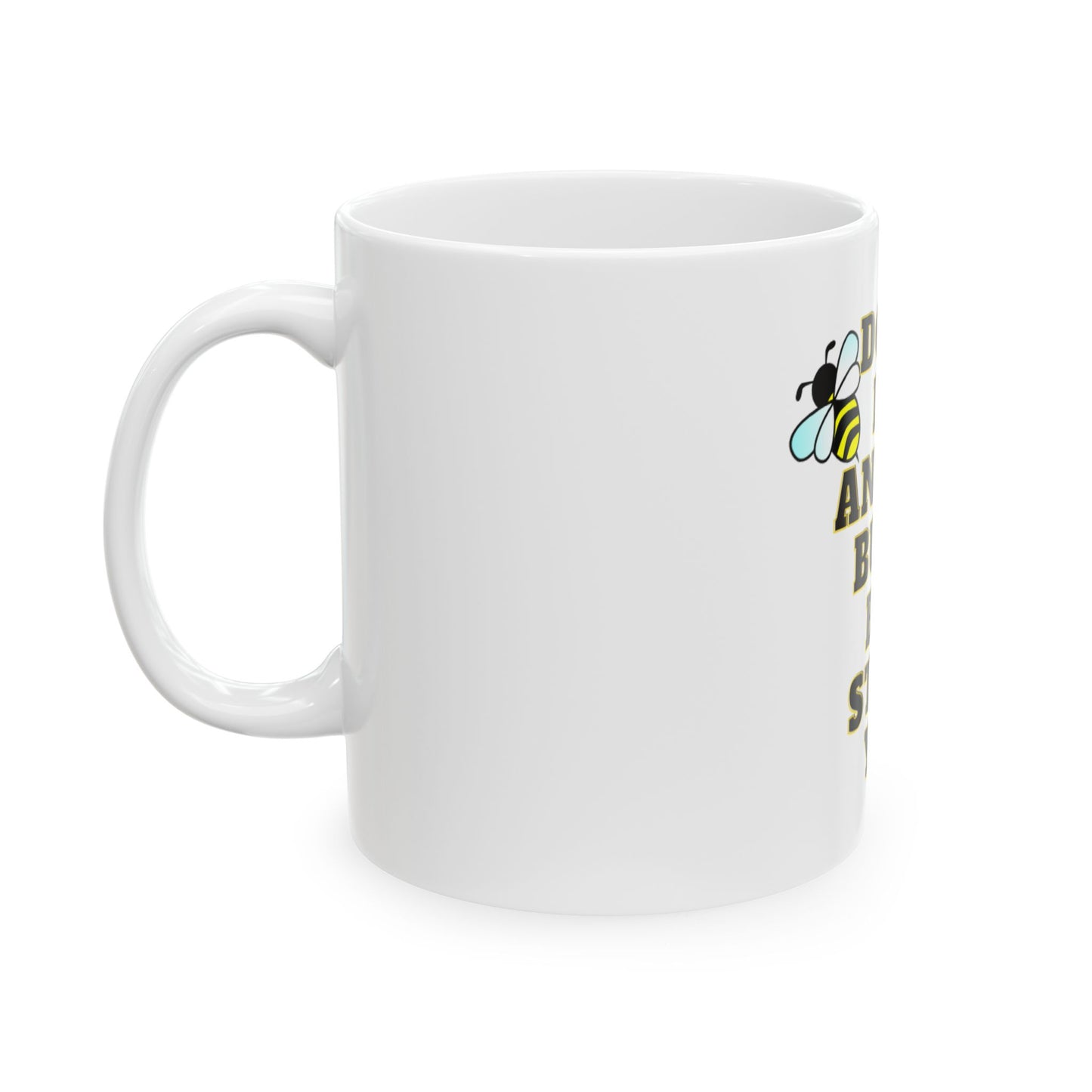 Mug - Dont let anyone but a bee sting you
