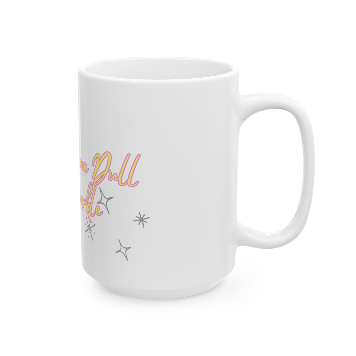 Mug - Don't Let Anyone Dull Your Sparkle - Inspirational Quote