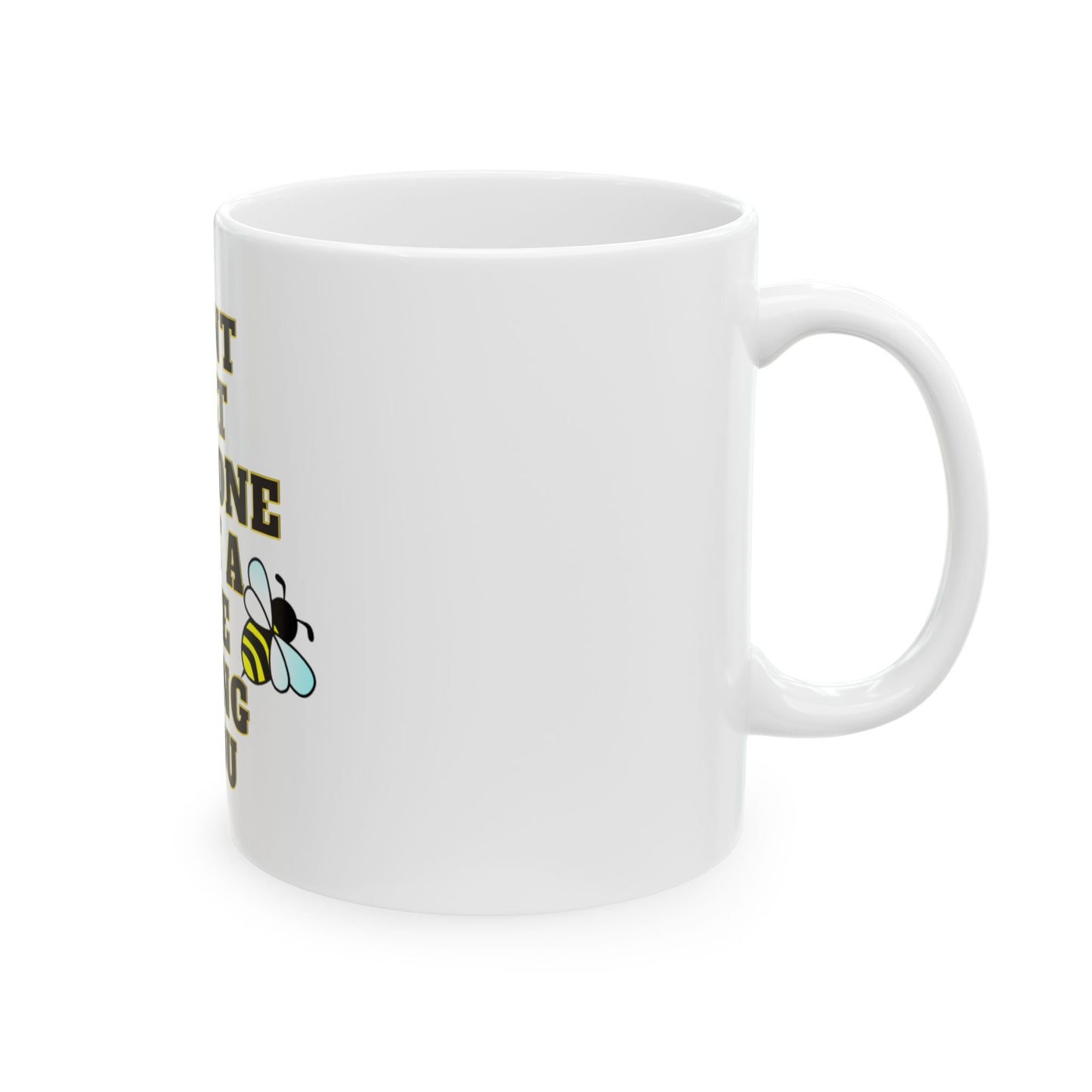 Mug - Dont let anyone but a bee sting you