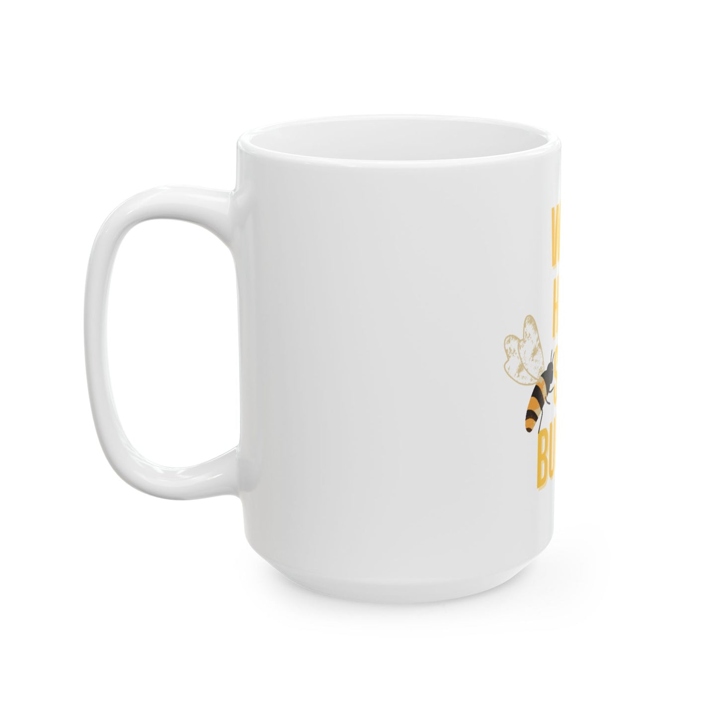 Mug - Work Hard Stay Bumble Ceramic Coffee Cup 11oz 15oz