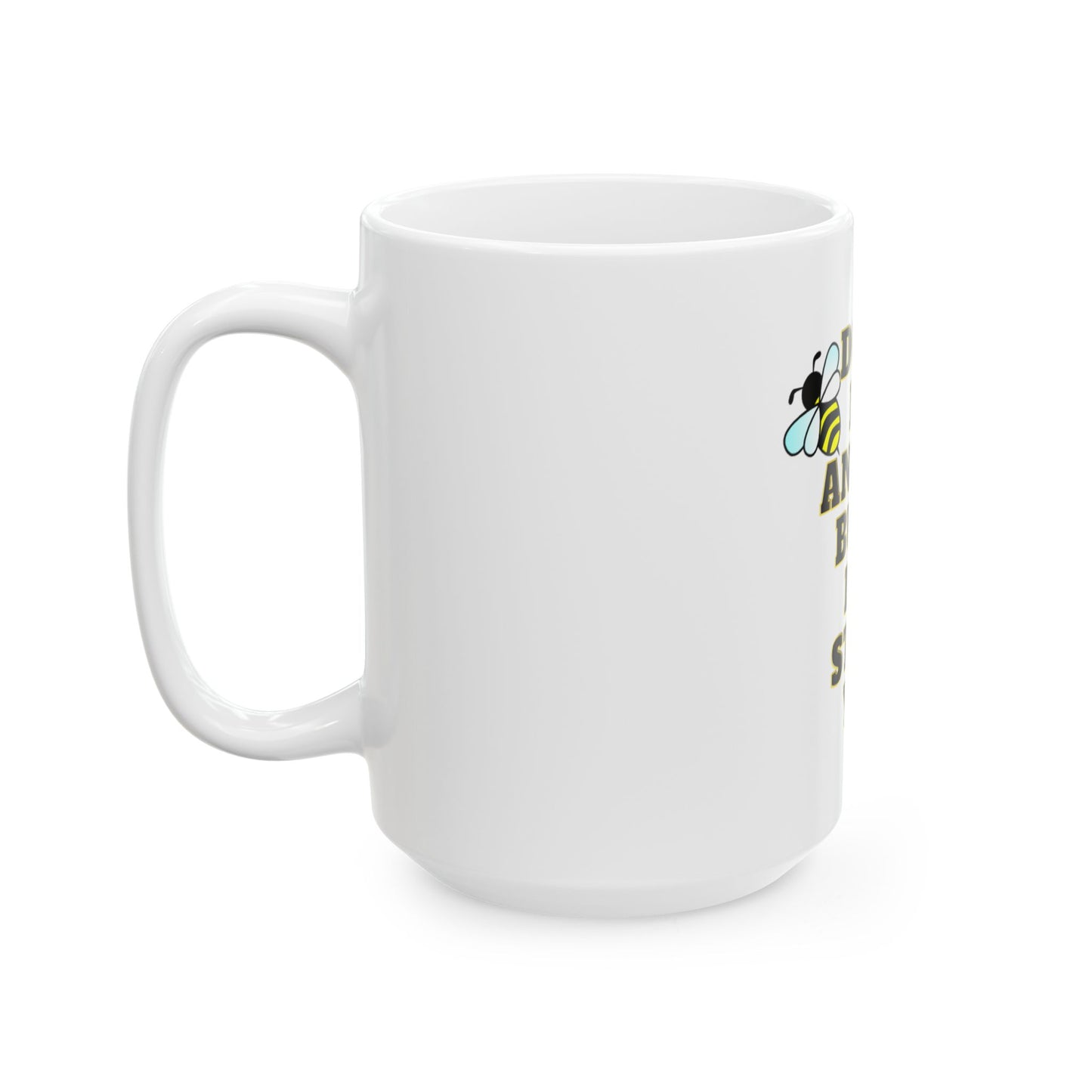 Mug - Dont let anyone but a bee sting you