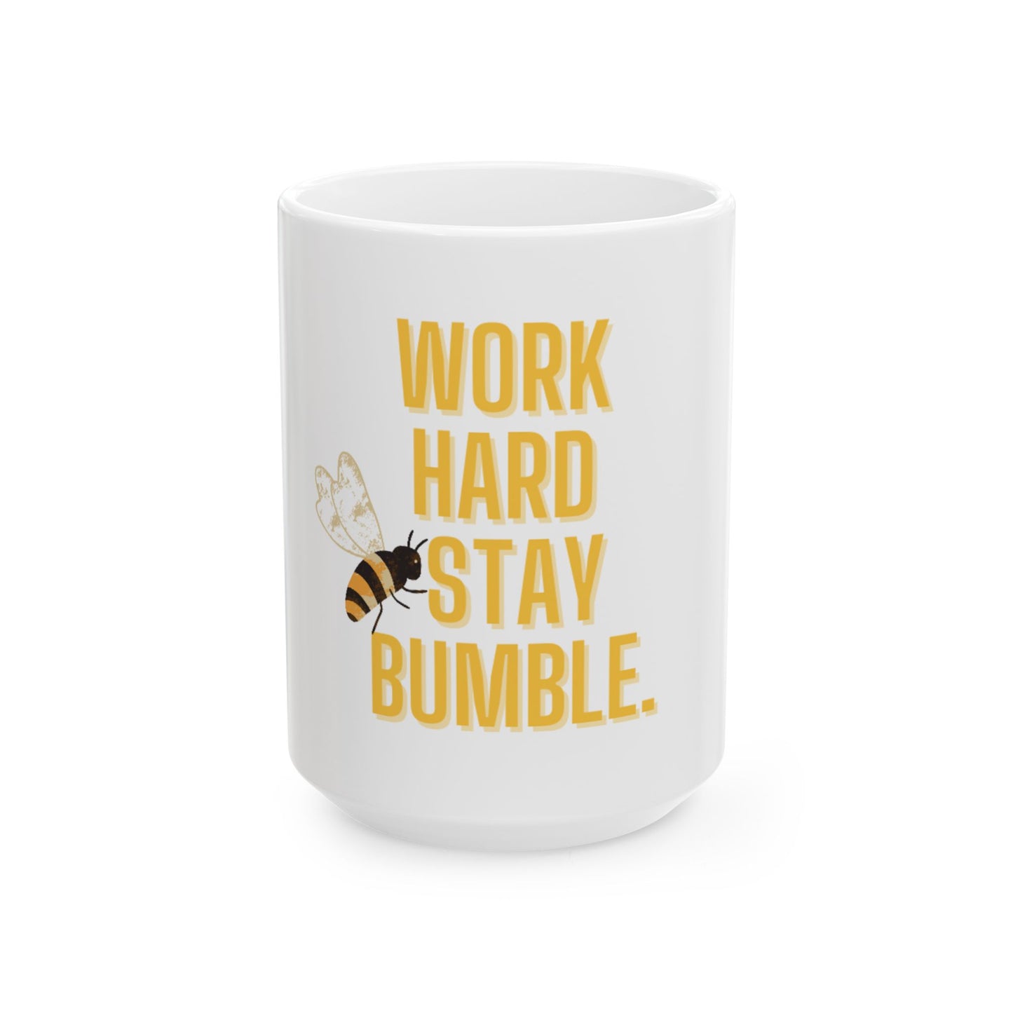 Mug - Work Hard Stay Bumble Ceramic Coffee Cup 11oz 15oz