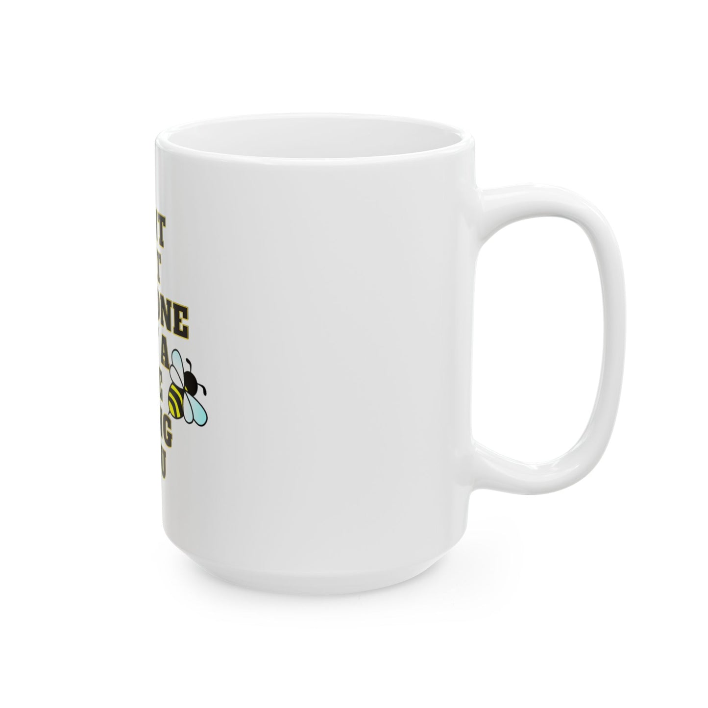 Mug - Dont let anyone but a bee sting you