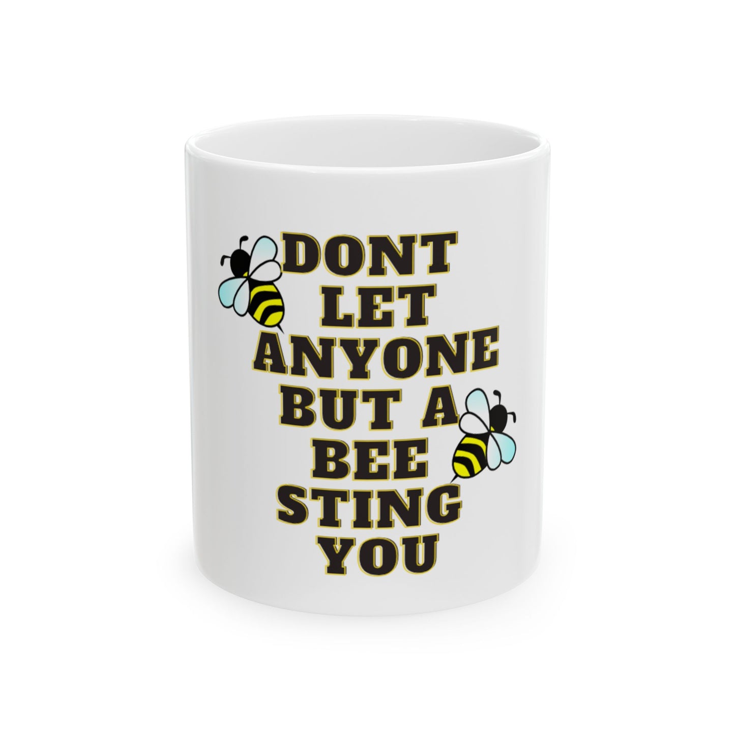Mug - Dont let anyone but a bee sting you