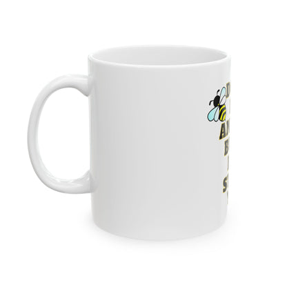 Mug - Dont let anyone but a bee sting you