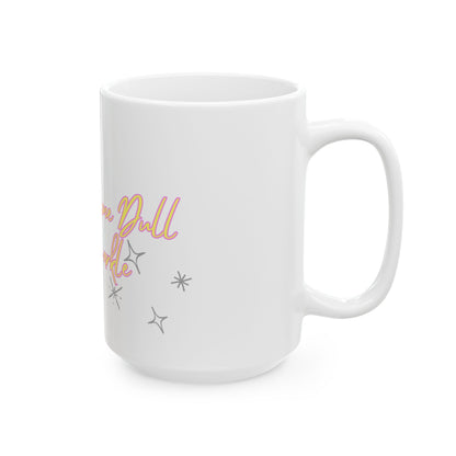 Mug - Don't Let Anyone Dull Your Sparkle - Inspirational Quote