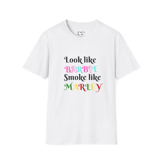 Look like Barbie Smoke like Marley- Womens Softstyle T-Shirt