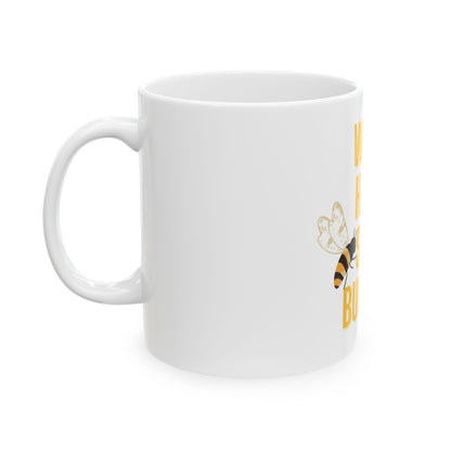 Mug - Work Hard Stay Bumble Ceramic Coffee Cup 11oz 15oz