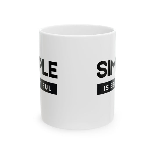 Ceramic Mug- Simple is Beautiful (11oz, 15oz)