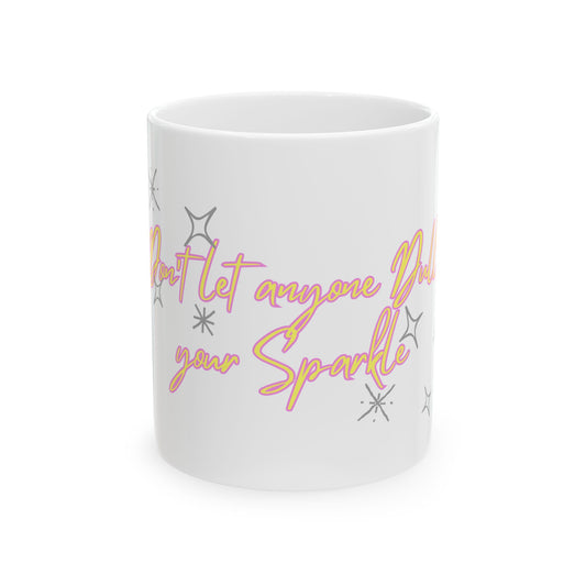 Mug - Don't Let Anyone Dull Your Sparkle - Inspirational Quote