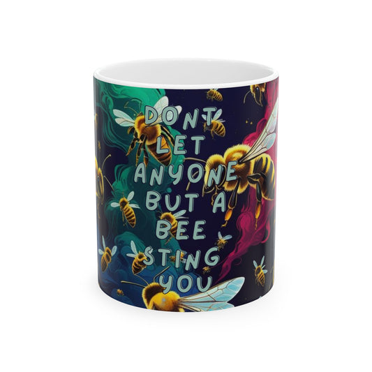 Mug - Don't let anyone but a bee sting you(Version 2)