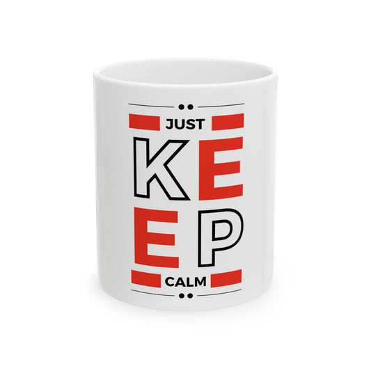 Ceramic Mug- Just Keep Calm (11oz, 15oz)