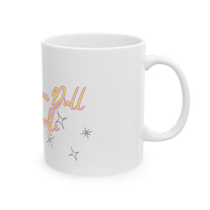 Mug - Don't Let Anyone Dull Your Sparkle - Inspirational Quote